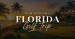Tropical sunset over a golf course with palm trees and text: "How to Plan a Florida Golf Trip."
